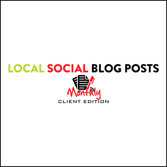 Local Social Blog Posts Monthly: Client Edition