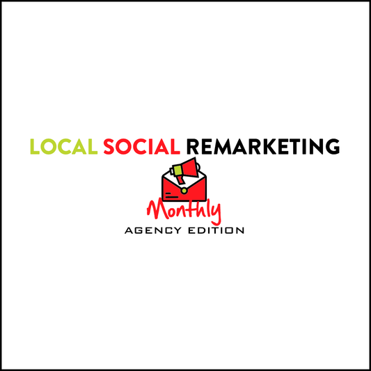Local Social Remarketing Monthly: Agency Edition